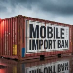 Mobile Import Ban Being Considered Again by FBR